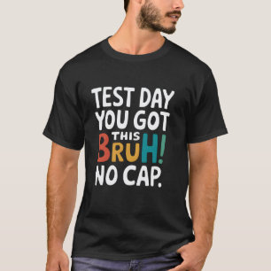 Alter, es ist Testtag, du schaffst das Lehrer Schü T-Shirt