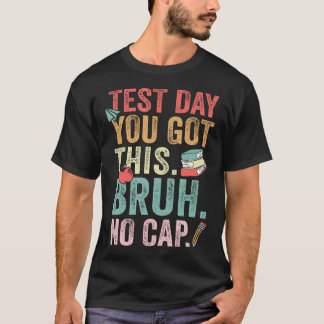Alter, es ist Testtag, du schaffst das Lustiger Te T-Shirt