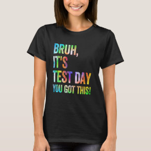 Alter, es ist Testtag, du schaffst das Testtag Leh T-Shirt