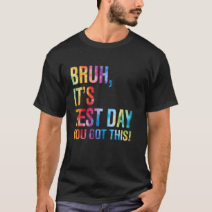 Alter, es ist Testtag, du schaffst das Testtag Leh T-Shirt