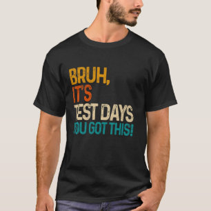 Alter, es ist Testtag, du schaffst das Testtag Leh T-Shirt