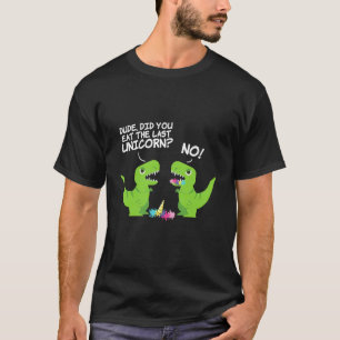 Alter, hast du das letzte Einhorn nicht gegessen T-Shirt