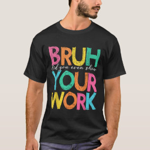 Alter Hast Du Eigentlich Deine Arbeit Gezeigt Humo T-Shirt