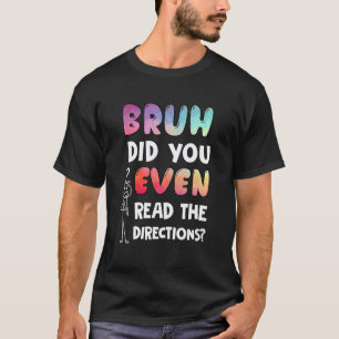 Alter, hast du überhaupt die Anweisungen gelesen L T-Shirt