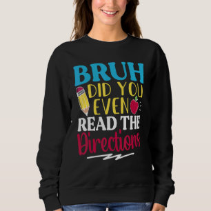 Alter, hast du überhaupt die Anweisungen gelesen,  Sweatshirt