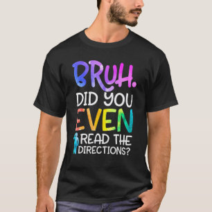 Alter, hast du überhaupt die Anweisungen gelesen, T-Shirt