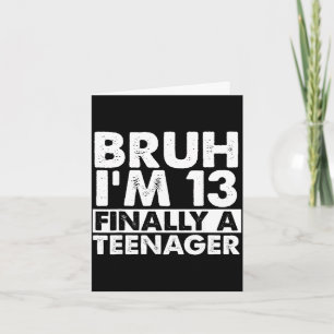 Alter, ich bin 13, endlich ein Teenager 13. Geburt Karte