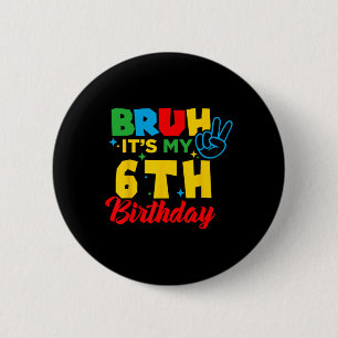 Alter ich bin 6 Es ist mein 6. Geburtstag Sechs 6  Button