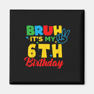 Alter ich bin 6 Es ist mein 6. Geburtstag Sechs 6  Magnet