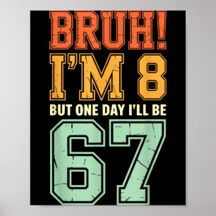 Alter ich bin 8 aber eines Tages werde ich 67 Retr Poster