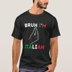 Alter, ich bin Italiener Lustiges italienisches Fe T-Shirt