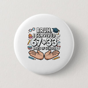 Alter ich habe 67+33 Schultage überlebt 100. Schul Button