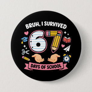 Alter, ich habe 67 Schultage überlebt Button