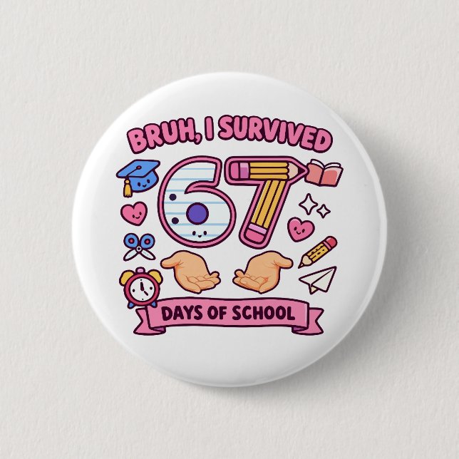 Alter, ich habe 67 Schultage überlebt Button (Vorderseite)
