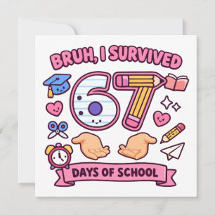 Alter, ich habe 67 Schultage überlebt Einladung