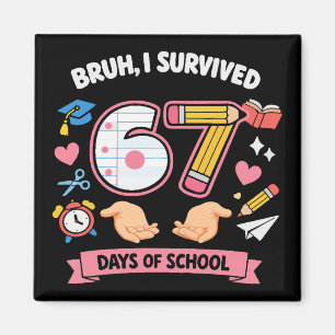 Alter, ich habe 67 Schultage überlebt Magnet