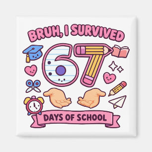 Alter, ich habe 67 Schultage überlebt Magnet