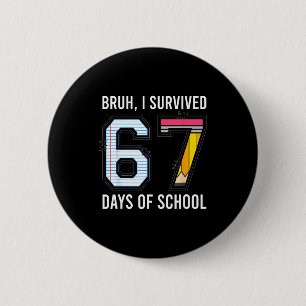 Alter ich habe 67 Schultage überlebt Six Seven Kid Button