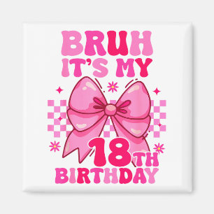 Alter, ich habe meinen 18. Geburtstag, Mädchen, Fr Magnet