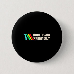 Alter ich sagte Freundliche lustige Gamer-Sprüche Button