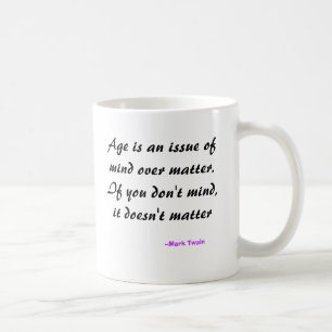 Alter ist eine Frage des Verstandes über Tasse