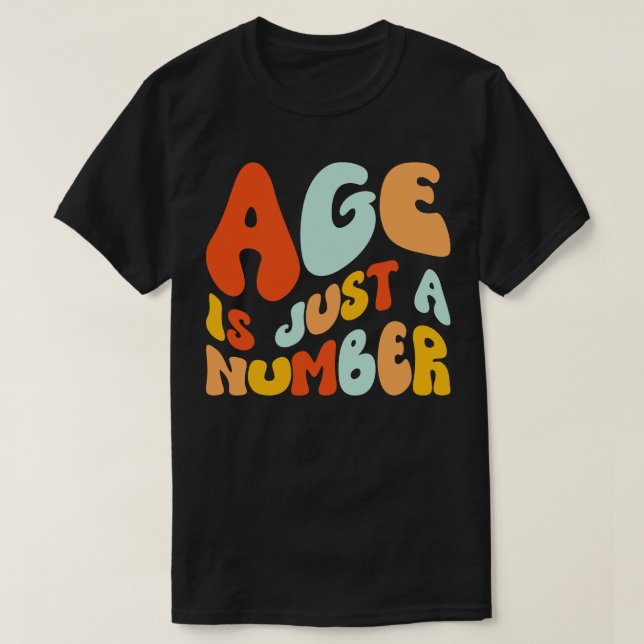 Alter ist nur eine Zahl T-Shirt (Design vorne)