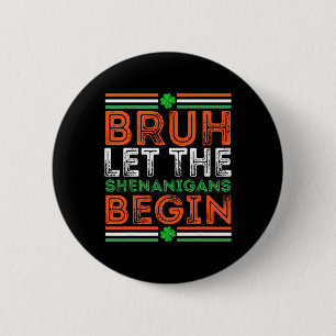 Alter, lass die Schabernacke beginnen St. Patricks Button
