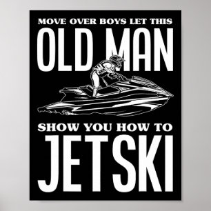 Alter Mann Wie man Jetski Jet-Ski Jet Skifahren Je Poster