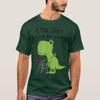 Alter nicht für Sissien Dinosaurier Geriatric T-Shirt