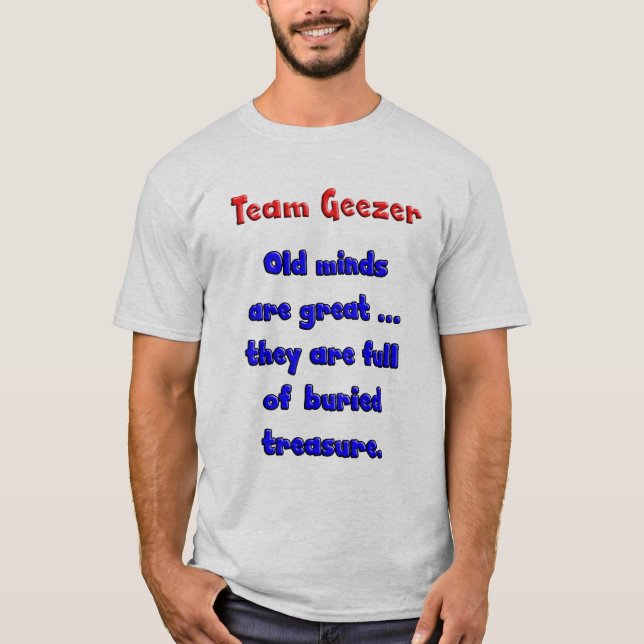 Alter Verstand TeamGeezer ist… groß T-Shirt (Vorderseite)