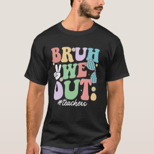 Alter wir sind raus Lehrer Glücklich letzter Schul T-Shirt