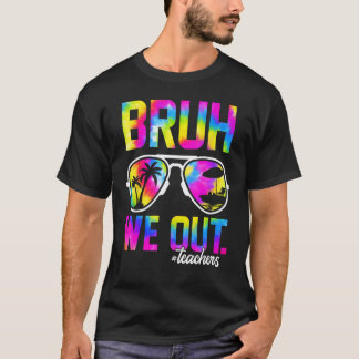 Alter wir sind raus Lehrkräfte Sommer Tie Dye letz T-Shirt