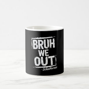 Alter, wir sind raus, Schulkrankenschwestern, glüc Kaffeetasse