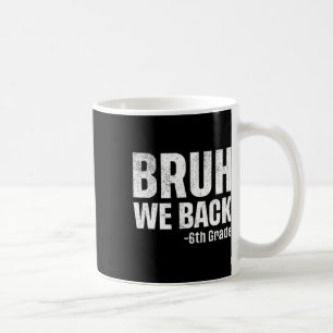 Alter, wir sind zurück, 6. Klasse, erster Schultag Kaffeetasse