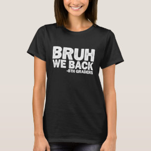 Alter wir sind zurück 8. Klässler Achte Klasse zur T-Shirt