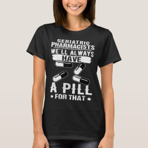 Ältere Apotheker Wir haben immer eine Tablette für T-Shirt
