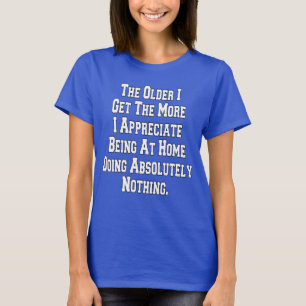 Ältere Menschen, die ich bekomme, werden sarkasti T-Shirt