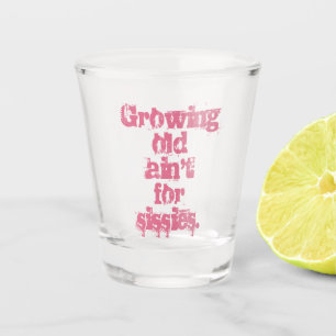 Altern wird nicht für Weicheier gemacht in rosa Bu Schnapsglas