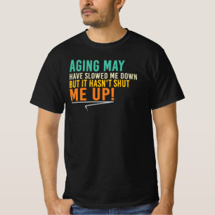 Alternde Langsamkeit, Aber Nicht Mein Mund Zitat T-Shirt