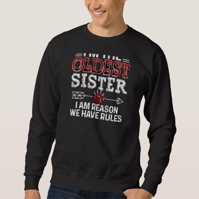 Älteste Schwester, ich bin der Grund, dass wir Reg Sweatshirt (Vorderseite)