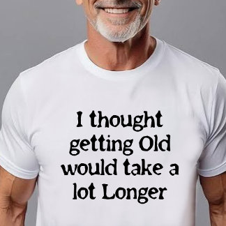 Altwerden geschieht schneller als du denkst! T-Shirt