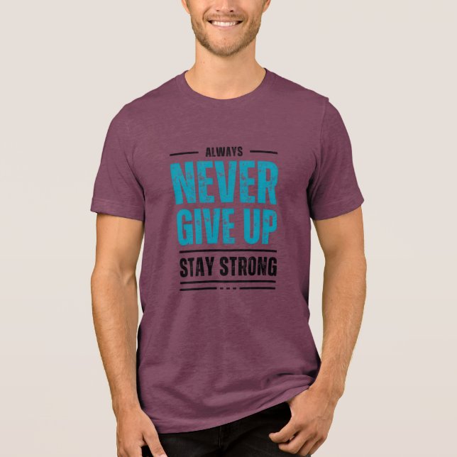 Alway Never Give Up – Motivational coffe mug Tri-Blend Shirt (Vorderseite)