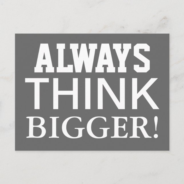Alway Think Bigger - motivierend Postkarte (Vorderseite)