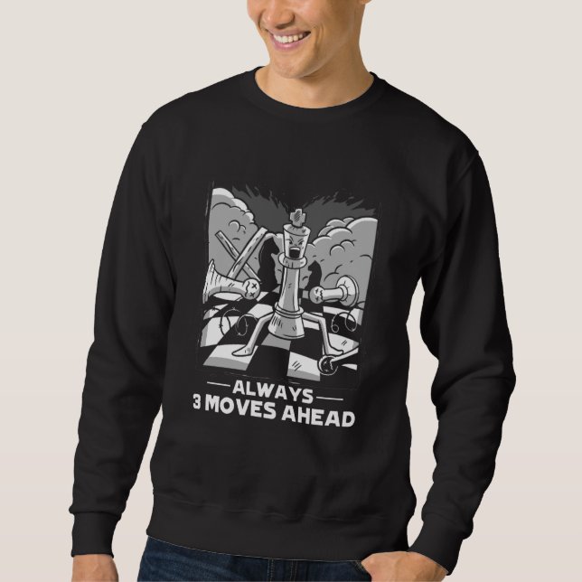 Always 3 Moves Ahead Chess Pieces Board Grandmaste Sweatshirt (Vorderseite)