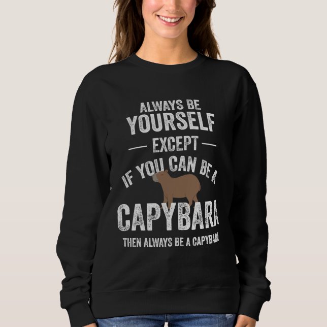 Always Be A Capybara Capybara Animal Zoo Sweatshirt (Vorderseite)