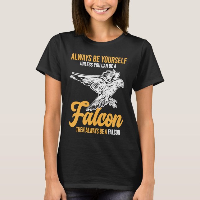 Always Be a Falcon  Falconry T-Shirt (Vorderseite)