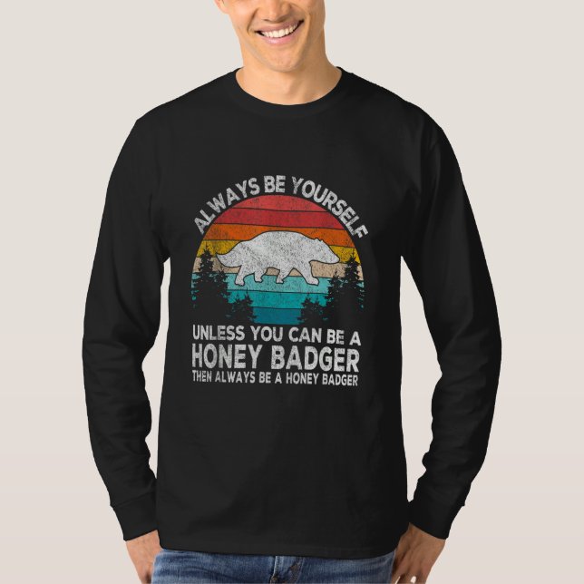 Always Be A Honey Badger   Badger Quote Retro T-Shirt (Vorderseite)