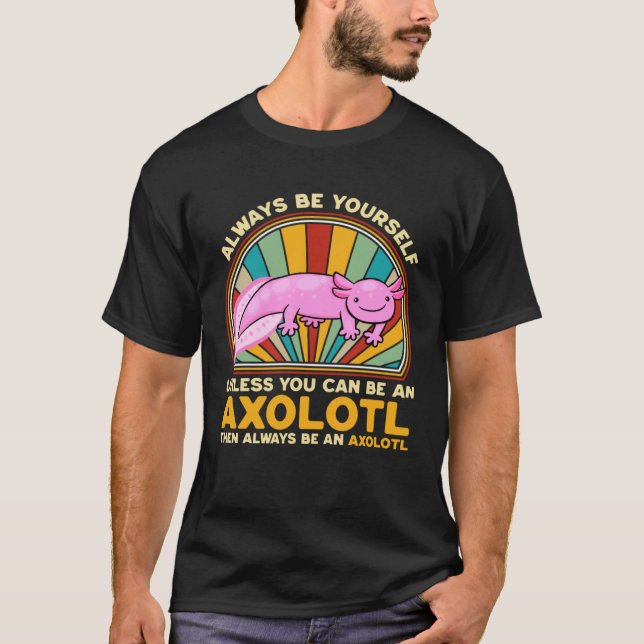 Always be an Axolotl Salamander Relaxolotl Walking T-Shirt (Vorderseite)