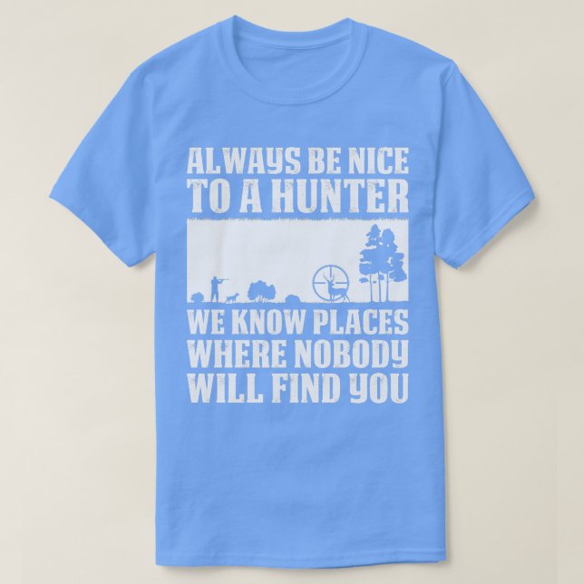 Always Be Nice to a hunter Ohrs for Hunting Lover T-Shirt (Design vorne)