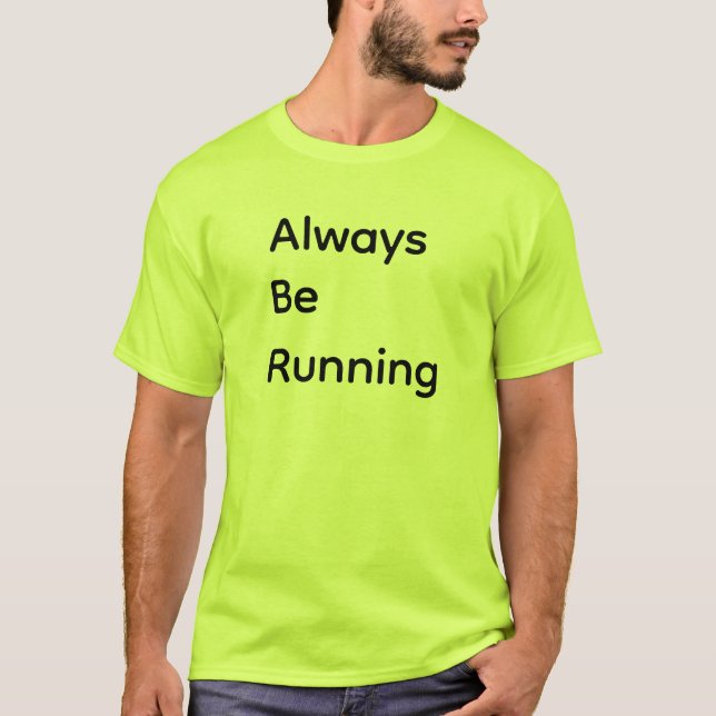 Always Be Running T-Shirt (Vorderseite)